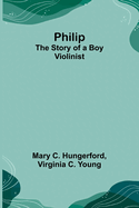 Philip: The Story of a Boy Violinist