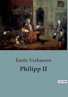 Philipp II - Verhaeren, ?mile
