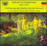 Philipp Scharwenka: Frhlingswogen; Arkadische Suite; Liebesnacht