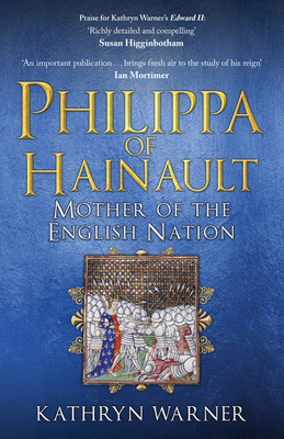 Philippa of Hainault: Mother of the English Nation - Warner, Kathryn