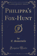 Philippa's Fox-Hunt (Classic Reprint)