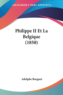 Philippe II Et La Belgique (1850)