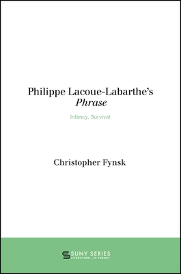 Philippe Lacoue-Labarthe's Phrase: Infancy, Survival - Fynsk, Christopher