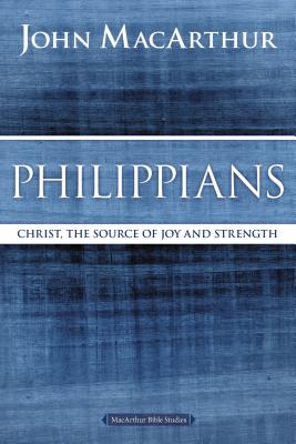 Philippians: Christ, the Source of Joy and Strength - MacArthur, John F