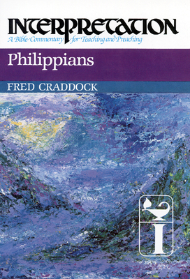 Philippians: Interpretation: A Bible Commentary for Teaching and Preaching - Craddock, Fred B