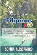 Philippines: Gua de viaje de Filipinas 2024: Descubra el paraso: consejos de expertos para su inolvidable aventura en Filipinas en 2024