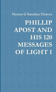 Phillip Apost and His 120 Messages of Light I