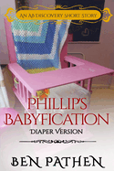Phillip's Babyfication - Diaper Version: An ABDL/FemDom story