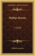 Phillips Brooks: A Study