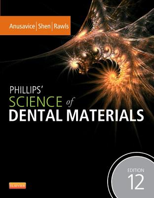 Phillips' Science of Dental Materials - Anusavice, Kenneth J (Editor), and Shen, Chiayi (Editor), and Rawls, H Ralph (Editor)