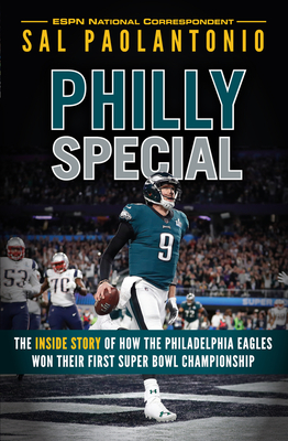 Philly Special: The Inside Story of How the Philadelphia Eagles Won Their First Super Bowl Championship - Paolantonio, Sal