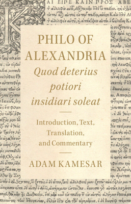 Philo of Alexandria: Quod deterius potiori insidiari soleat: Introduction, Text, Translation, and Commentary - Kamesar, Adam (Edited and translated by)