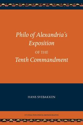 Philo of Alexandria's Exposition of the Tenth Commandment - Philo, Charles Duke, and Svebakken, Hans