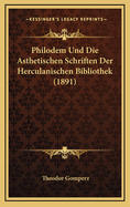 Philodem Und Die Asthetischen Schriften Der Herculanischen Bibliothek (1891)