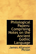Philological Papers: Comprising Notes on the Ancient Gothic Language