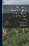 Philonis Alexandrini Opera Quae Supersunt; Volume 3