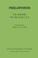 Philoponus: On Aristotle on the Soul 1.1-2