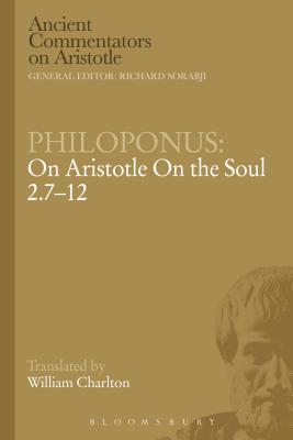 Philoponus: On Aristotle on the Soul 2.7-12 - Philoponus, John, and Charlton, William (Translated by)