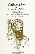 Philosopher and Prophet: Judah Halevi, the Kuzari, and the Evolution of His Thought