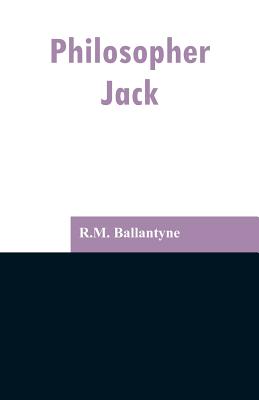 Philosopher Jack - Ballantyne, Robert Michael