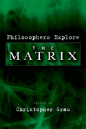 Philosophers Explore the Matrix