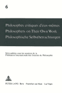 Philosophes Critiques d'Eux-M?mes- Philosophers on Their Own Work- Philosophische Selbstbetrachtungen: Philosophers on Their Own Work