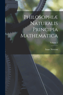 Philosophi Naturalis Principia Mathematica; Volume 1