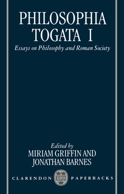 Philosophia Togata I: Essays on Philosophy and Roman Society - Griffin, Miriam (Editor), and Barnes, Jonathan (Editor)