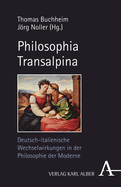 Philosophia Transalpina: Deutsch-Italienische Wechselwirkungen in Der Philosophie Der Moderne