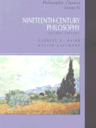 Philosophic Classics, Volume IV: Volume IV: Nineteenth-Century Philosophy - Baird, Forrest