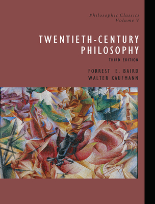 Philosophic Classics, Volume V: 20th-Century Philosophy - Baird, Forrest