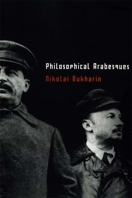 Philosophical Arabesques - Bukharin, Nikolai, Professor