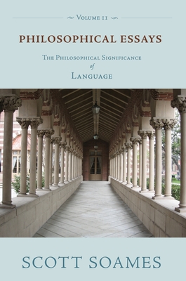 Philosophical Essays, Volume 2: The Philosophical Significance of Language - Soames, Scott