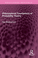 Philosophical foundations of probability theory