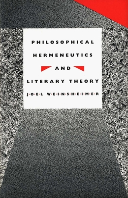 Philosophical Hermeneutics and Literary Theory - Weinsheimer, Joel, Professor