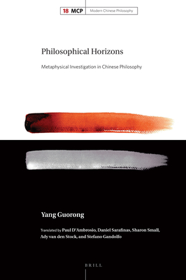 Philosophical Horizons: Metaphysical Investigation in Chinese Philosophy - Guorong, Yang, and D'Ambrosio, Paul (Translated by)