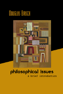 Philosophical Issues: A Brief Introduction - Birsch, Douglas