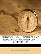 Philosophical Lectures and Remains of Richard Lewis Nettleship Volume 2