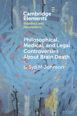 Philosophical, Medical, and Legal Controversies About Brain Death - Johnson, L. Syd M