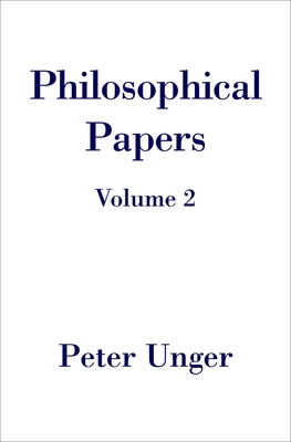 Philosophical Papers - Unger, Peter