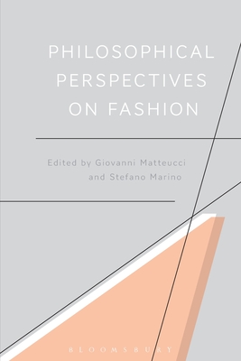 Philosophical Perspectives on Fashion - Matteucci, Giovanni (Editor), and Marino, Stefano (Editor)