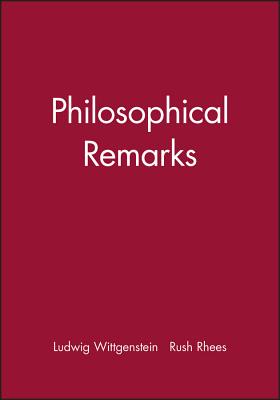Philosophical Remarks - Wittgenstein, Ludwig, and Rhees, Rush (Editor)
