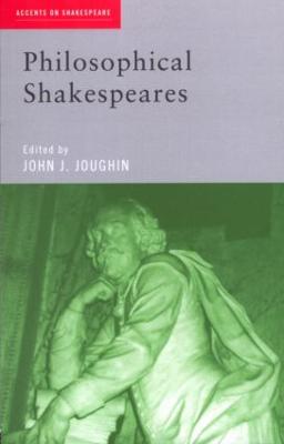 Philosophical Shakespeares - Joughin, John (Editor)