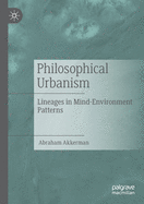 Philosophical Urbanism: Lineages in Mind-Environment Patterns