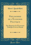 Philosophie de l'conomie Politique: Des Rapports de l'conomie Politique Et de la Morale (Classic Reprint)