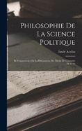 Philosophie De La Science Politique; Et Commentaire De La Dclaration Des Droits De L'homme De 1793