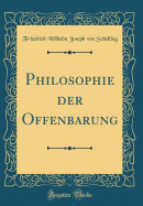 Philosophie Der Offenbarung (Classic Reprint)