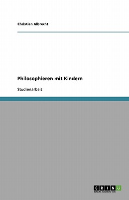 Philosophieren Mit Kindern - Albrecht, Christian