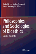 Philosophies and Sociologies of Bioethics: Crossing the Divides