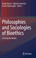 Philosophies and Sociologies of Bioethics: Crossing the Divides